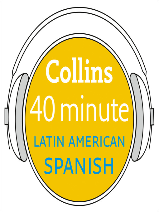 Title details for Latin American Spanish in 40 Minutes by Collins Dictionaries - Wait list
